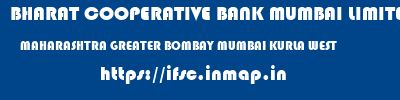 BHARAT COOPERATIVE BANK MUMBAI LIMITED  MAHARASHTRA GREATER BOMBAY MUMBAI KURLA WEST  ifsc code